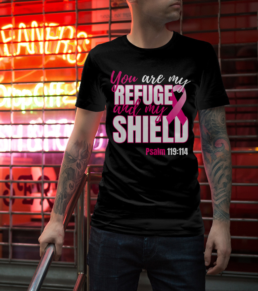 You Are My Refuge And My Shield Psalm 119:114 Breast Cancer Awareness T-Shirt