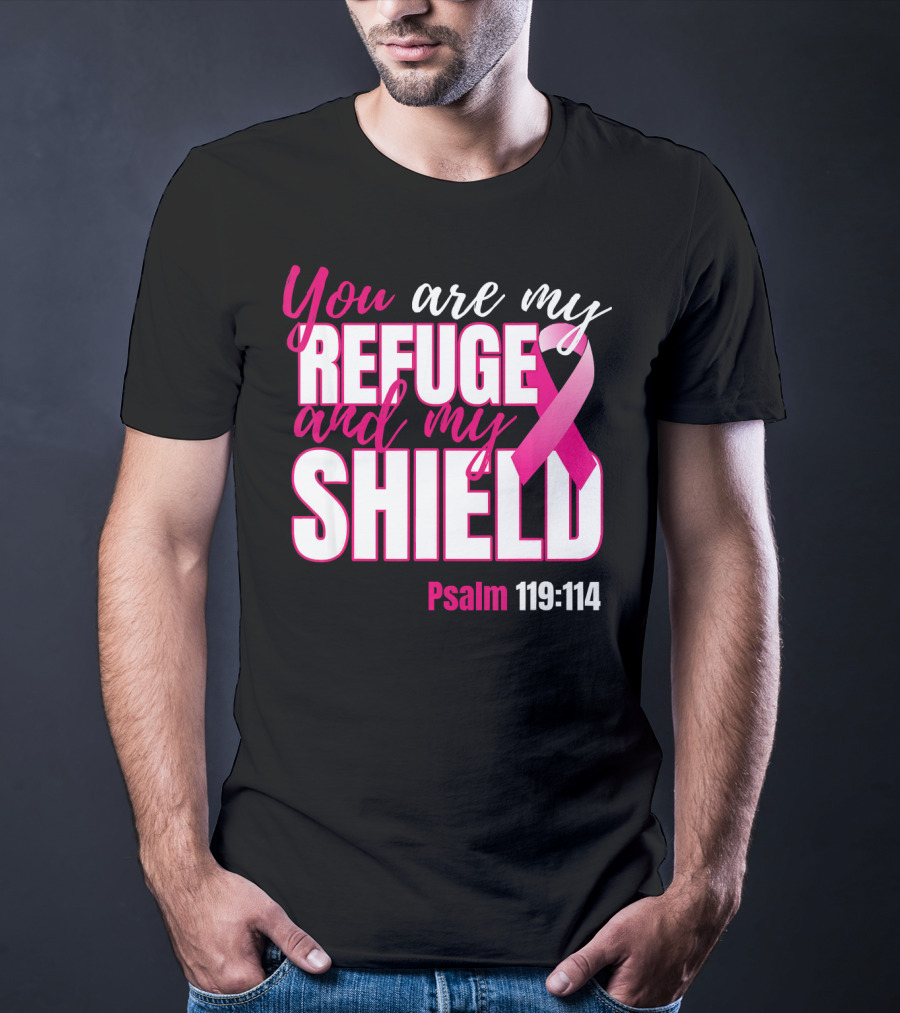 You Are My Refuge And My Shield Psalm 119:114 Breast Cancer Awareness T-Shirt