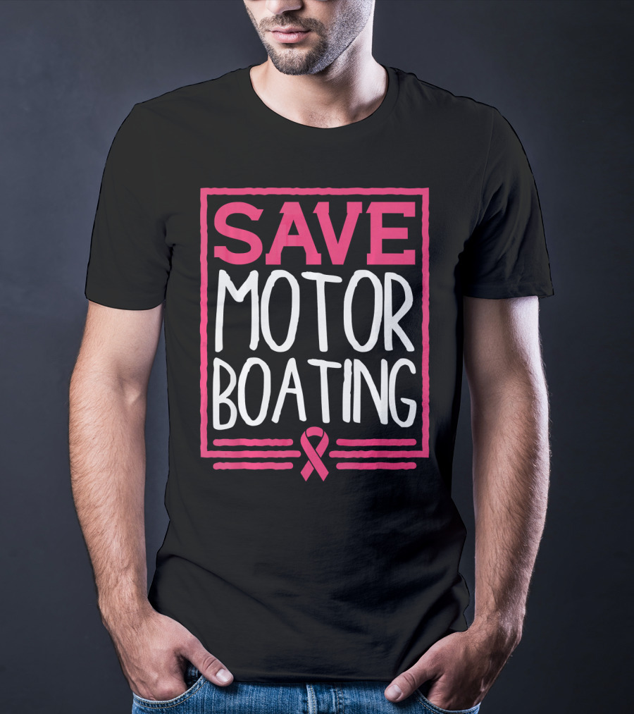 Save Motor Boating Breast Cancer Awareness T-Shirt
