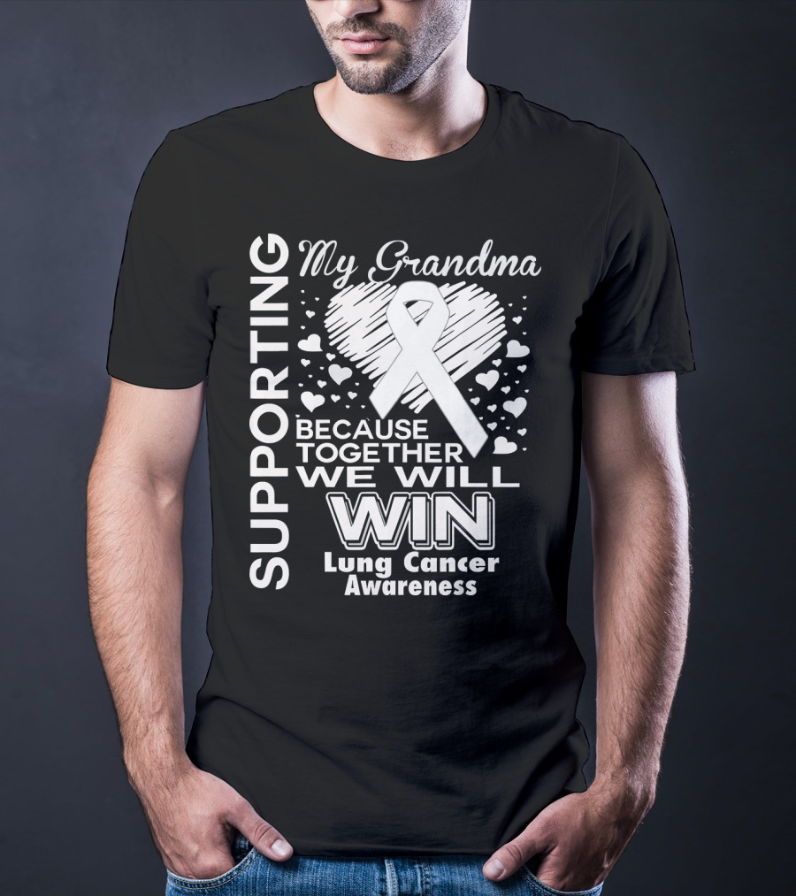 Supporting My Grandma Lung Cancer Awareness Because Together We Will Win T-Shirt
