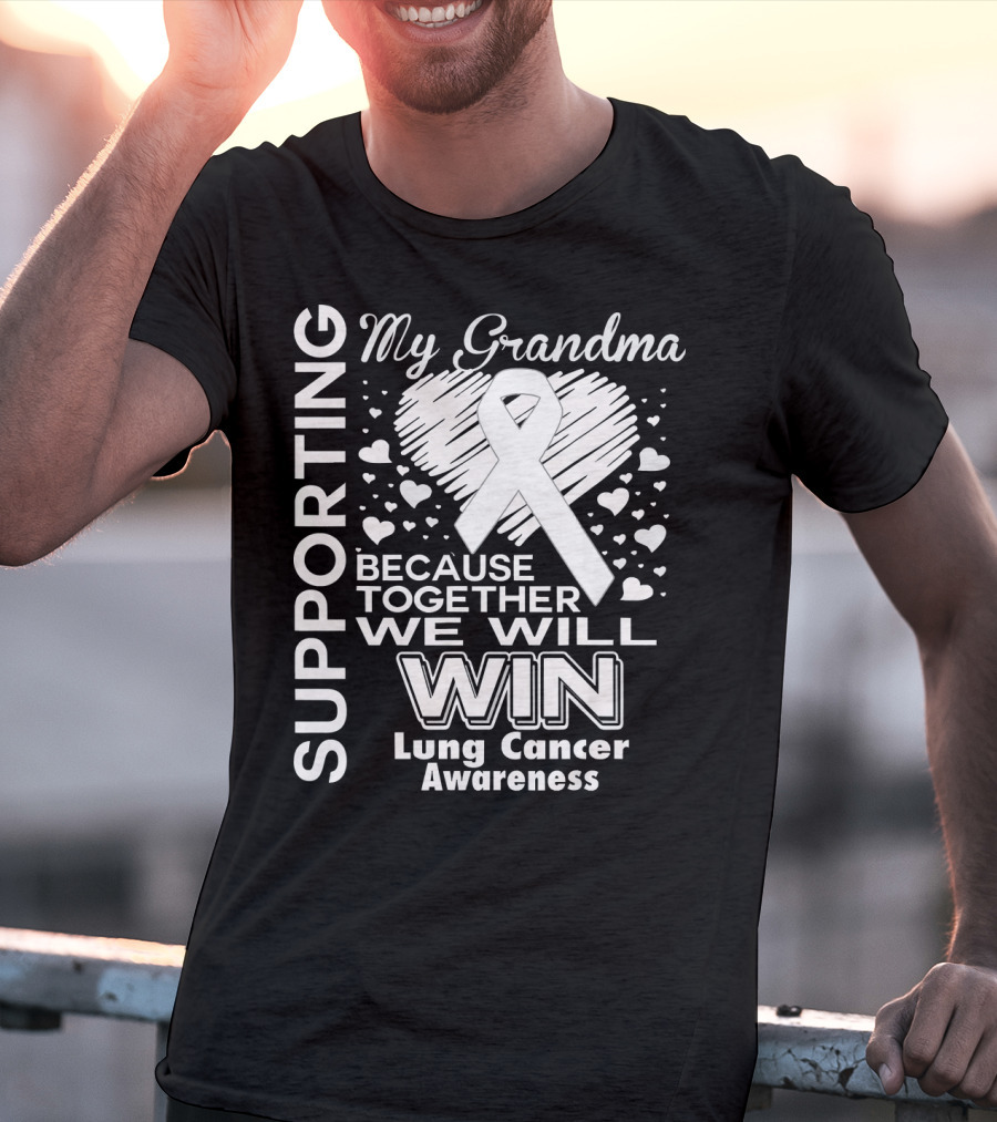 Supporting My Grandma Lung Cancer Awareness Because Together We Will Win T-Shirt