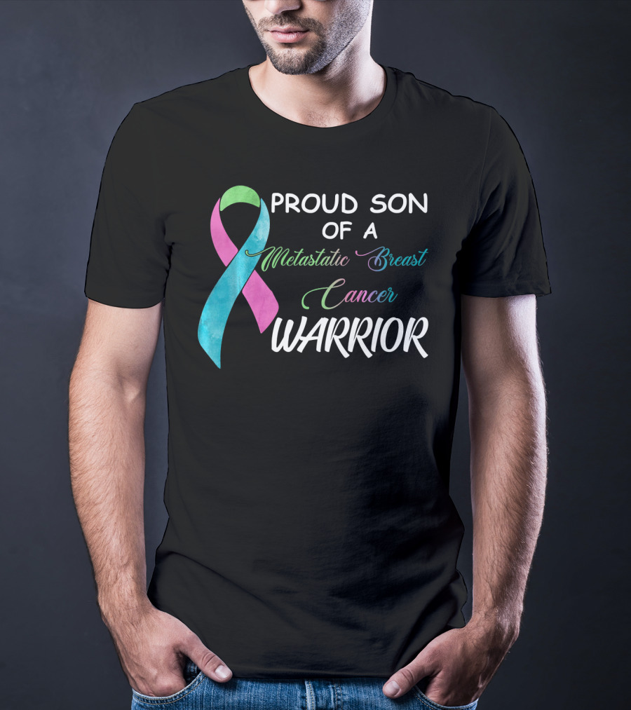 Proud Son Of A Metastatic Breast Cancer Warrior T-Shirt