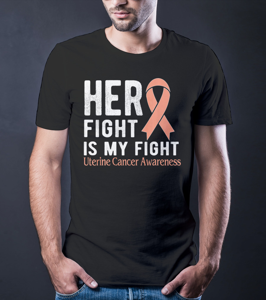 HER FIGHT IS MY FIGHT Uterine Cancer Awareness T-Shirt