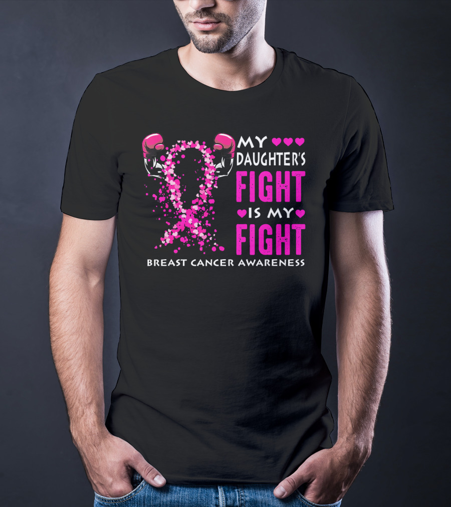 My Daughter's Fight Is My Fight Breast Cancer Awareness T-Shirt