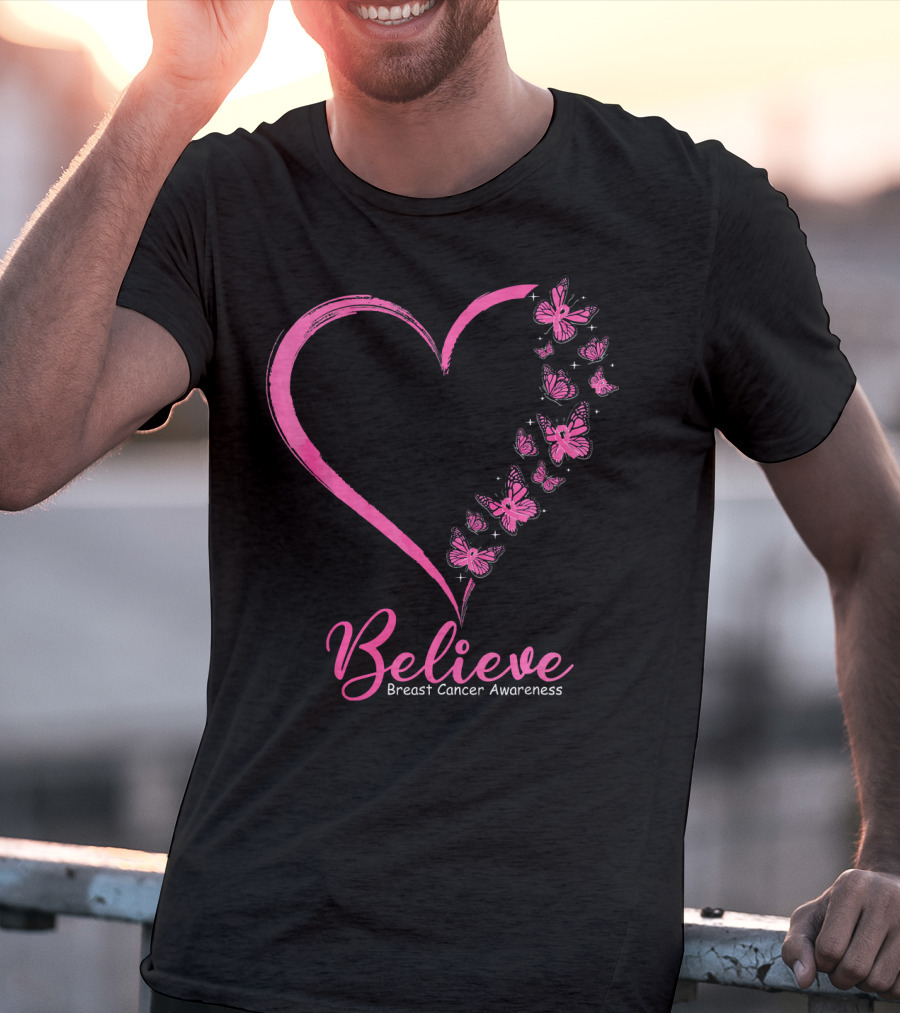 Believe Heart And Pink Butterflies Breast Cancer Awareness T-Shirt