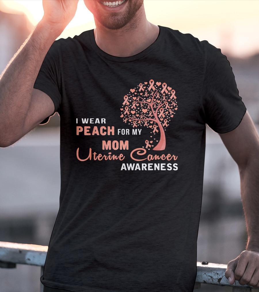 I WEAR PEACH FOR MY MOM Uterine Cancer Awareness T-Shirt