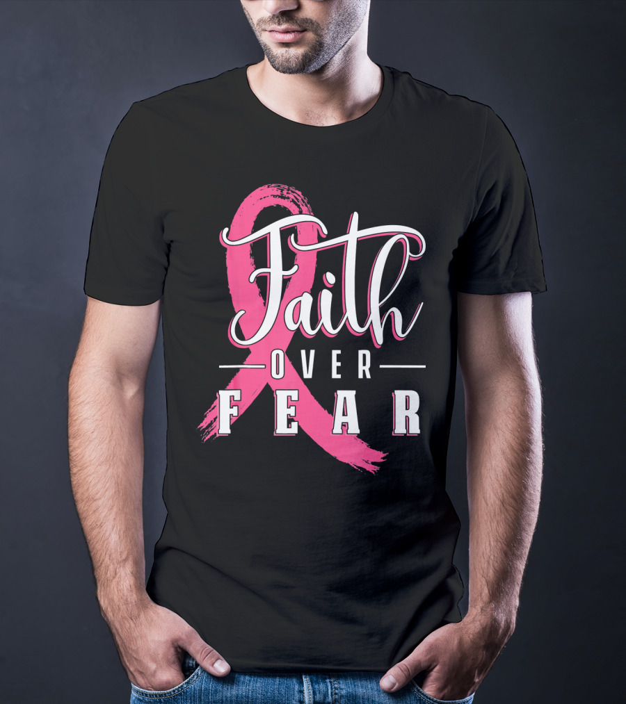 Faith Over Fear Breast Cancer Pink Ribbon Warrior T-Shirt