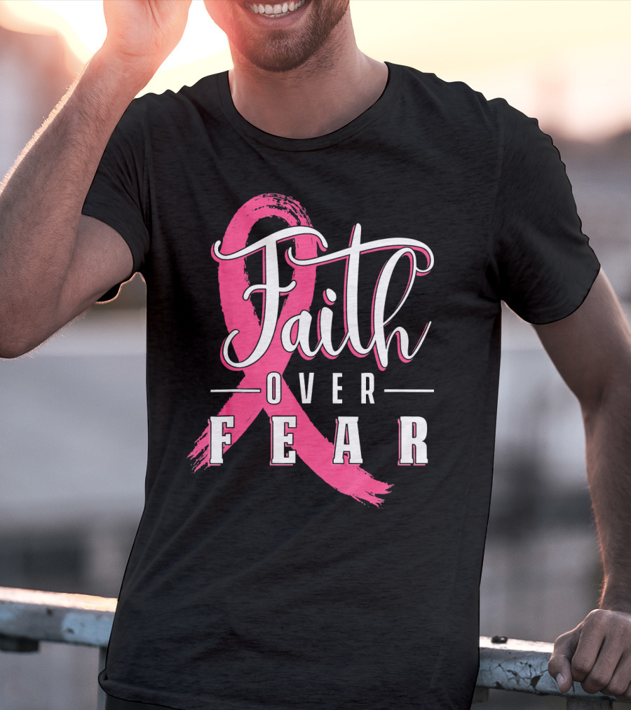Faith Over Fear Breast Cancer Pink Ribbon Warrior T-Shirt