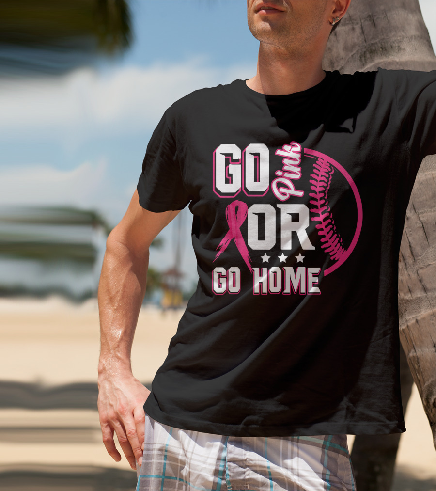 Go Pink Or Go Home Pink Ribbon Baseball Breast Cancer Awareness T-Shirt