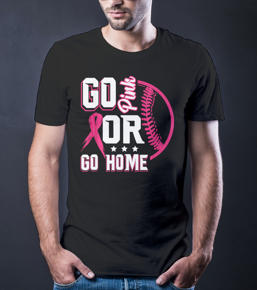 Go Pink Or Go Home Pink Ribbon Baseball Breast Cancer Awareness T-Shirt