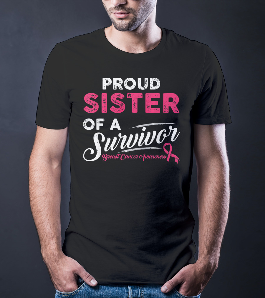 Proud Sister Of A Survivor Breast Cancer Awareness T-Shirt