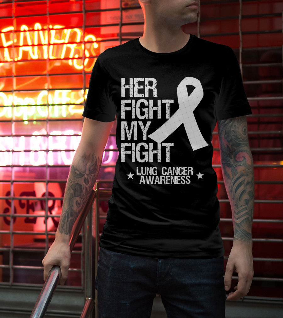 Her Fight My Fight Lung Cancer Awareness White T-Shirt