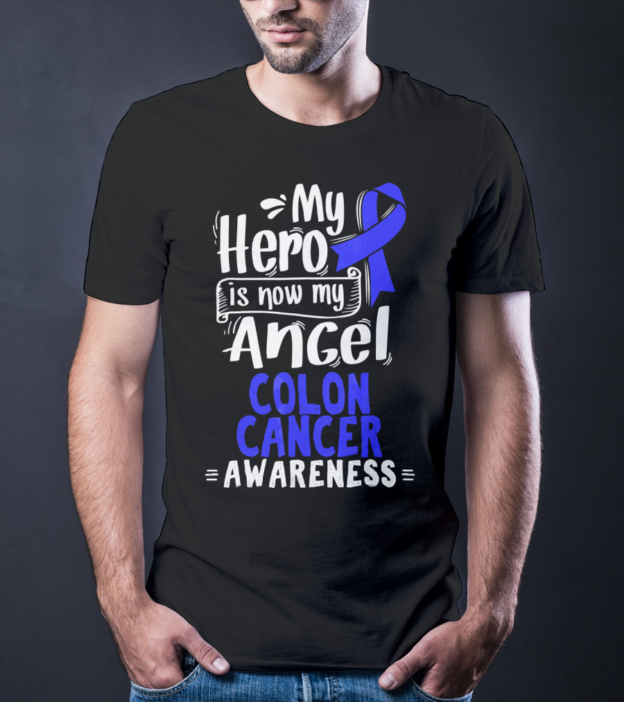 My Hero Is Now My Angel Colon Cancer Awareness T-Shirt