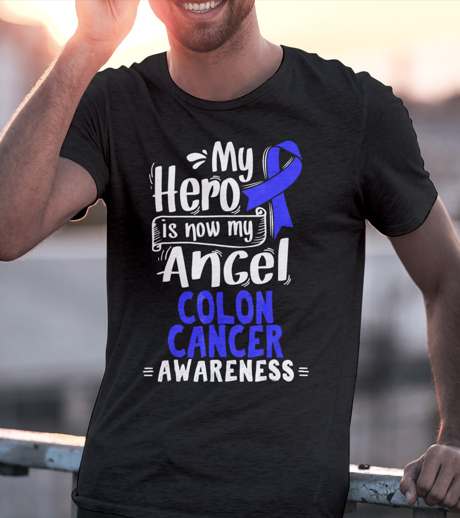My Hero Is Now My Angel Colon Cancer Awareness T-Shirt