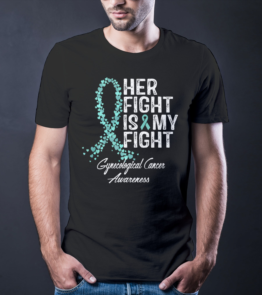 Her Fight Is My Fight Gynecological Cancer Awareness T-Shirt