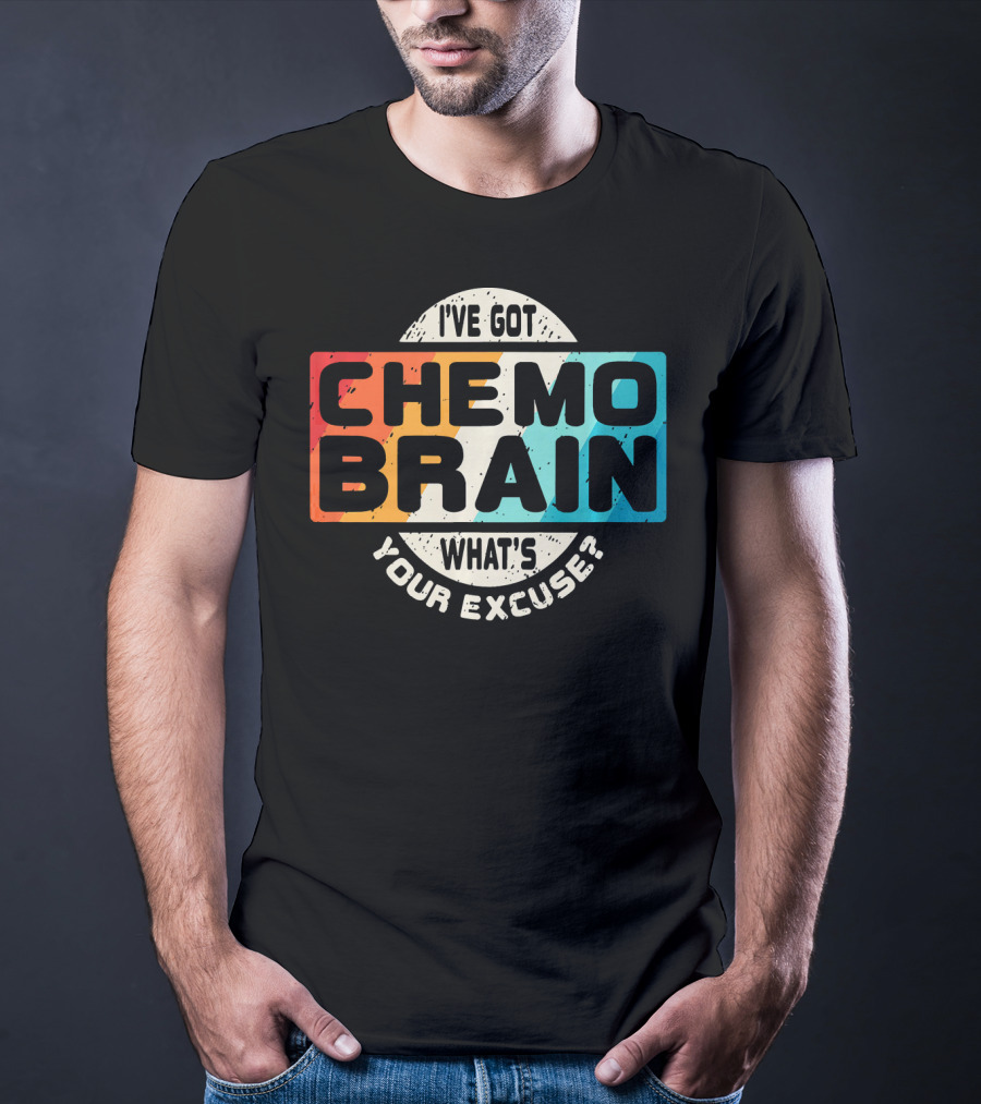 I've Got Chemo Brain What's Your Excuse Retro Awareness T-Shirt