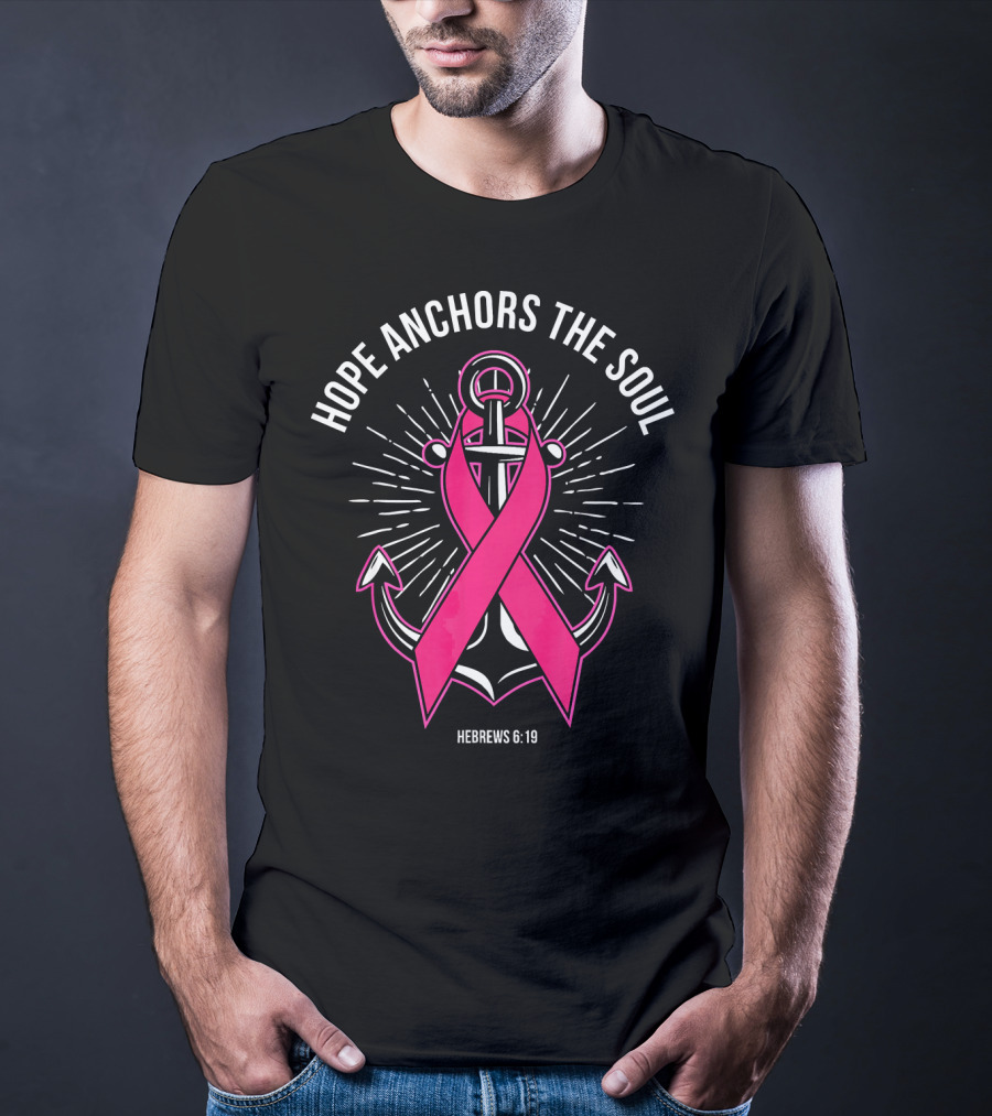 Hope Anchors The Soul Hebrews 6:19 Pink Ribbon Anchor T-Shirt