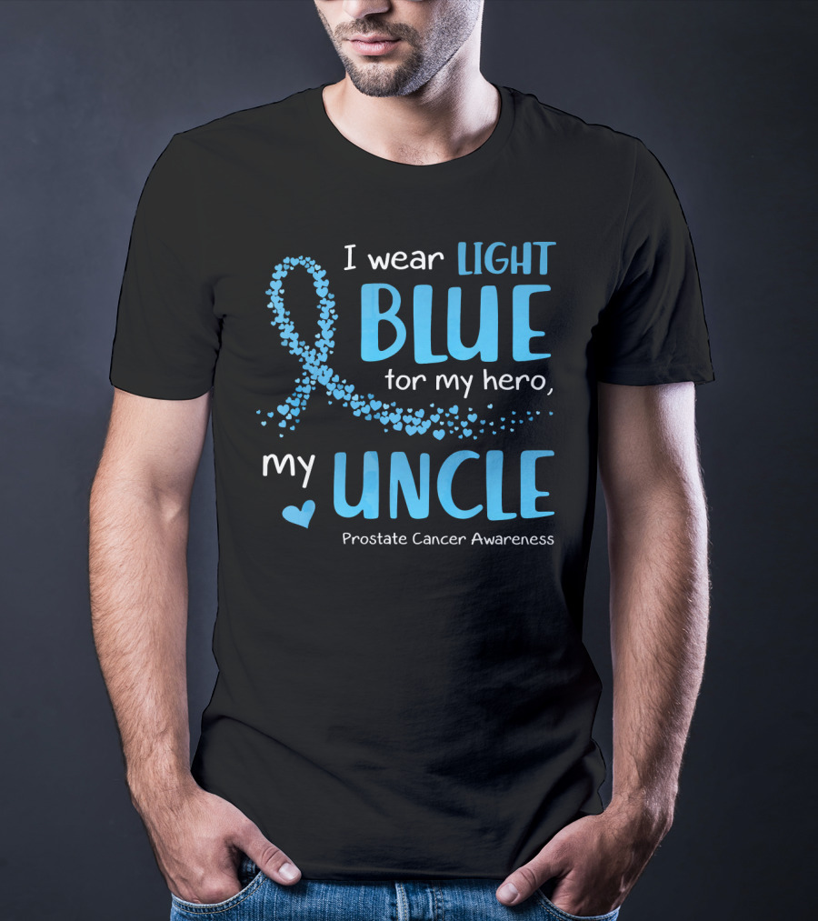 I Wear Light Blue For My Hero My Uncle Prostate Cancer Awareness T-Shirt