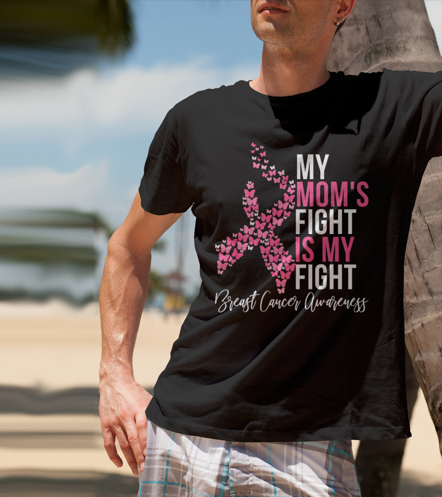 My Mom's Fight Is My Fight Breast Cancer Awareness Pink Ribbon Butterfly T-Shirt