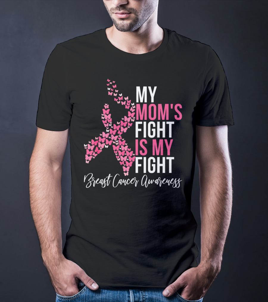 My Mom's Fight Is My Fight Breast Cancer Awareness Pink Ribbon Butterfly T-Shirt