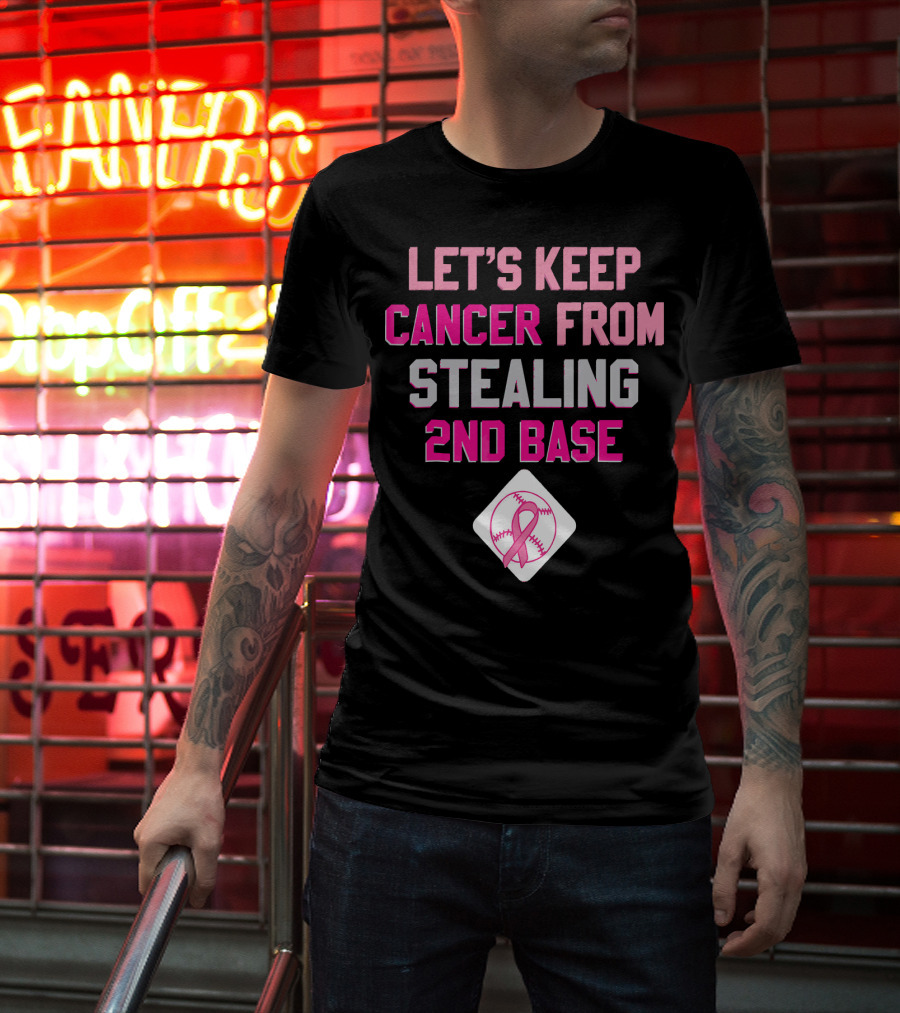 Let's Keep Cancer From Stealing 2nd Base Pink Ribbon Baseball Awareness T-Shirt