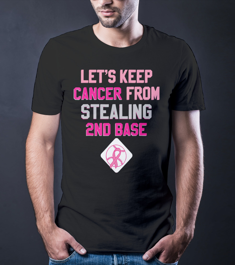 Let's Keep Cancer From Stealing 2nd Base Pink Ribbon Baseball Awareness T-Shirt
