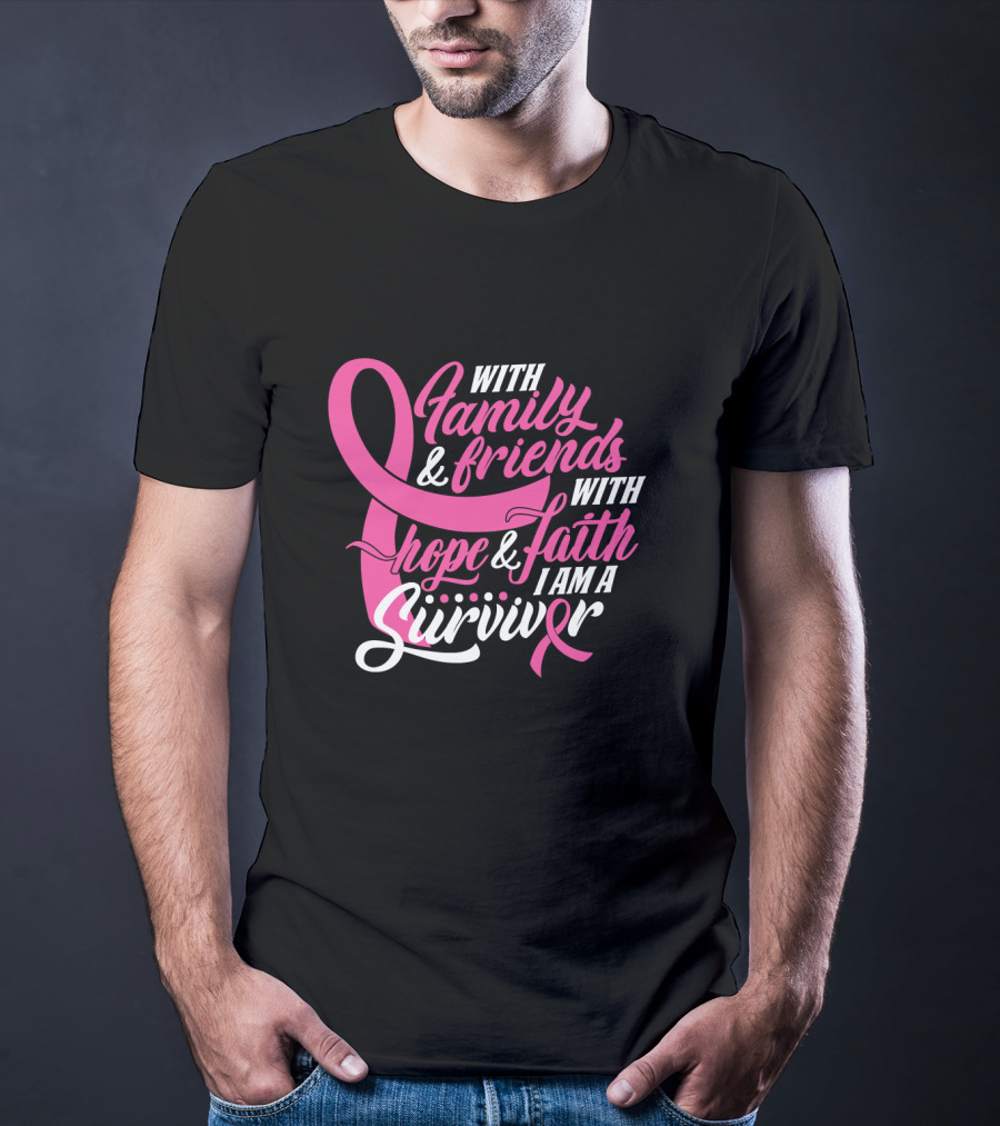 With Family And Friends With Hope And Faith I Am A Survivor T-Shirt
