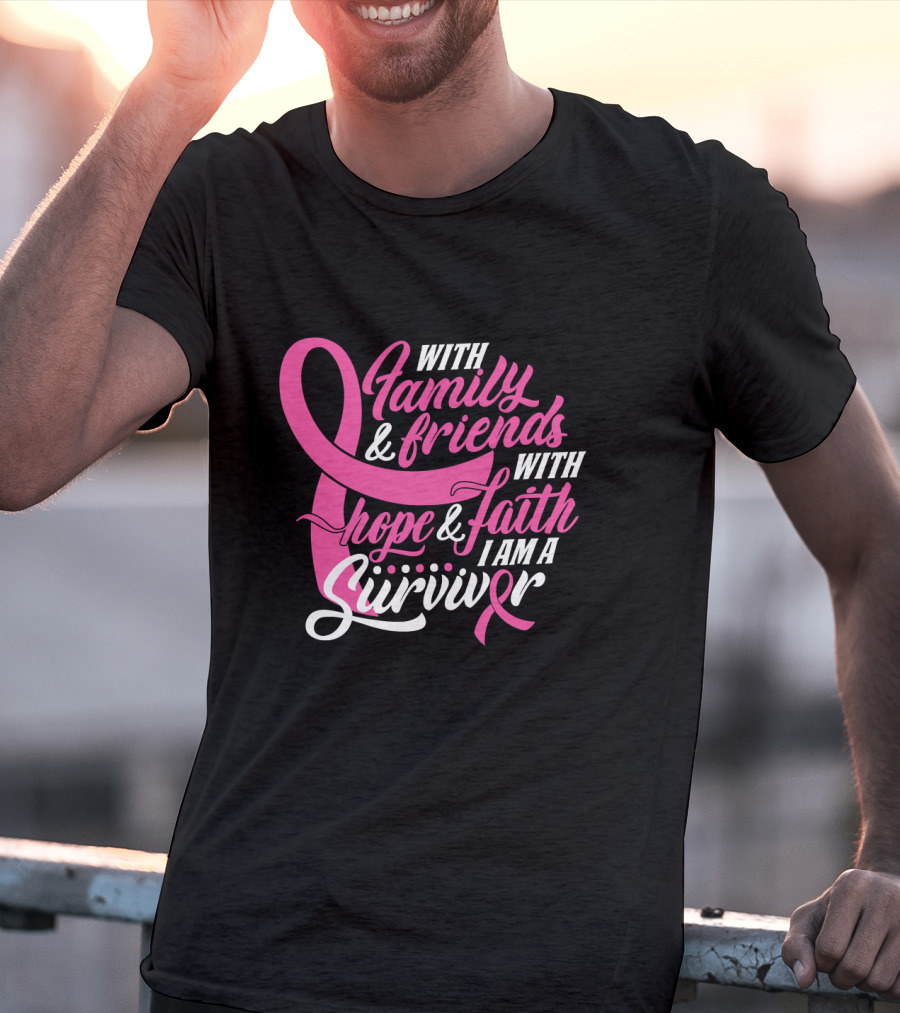 With Family And Friends With Hope And Faith I Am A Survivor T-Shirt