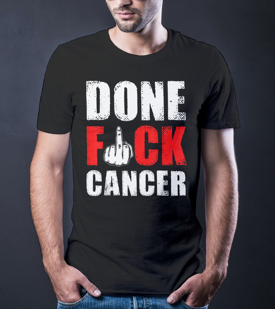 DONE F CANCER T-Shirt