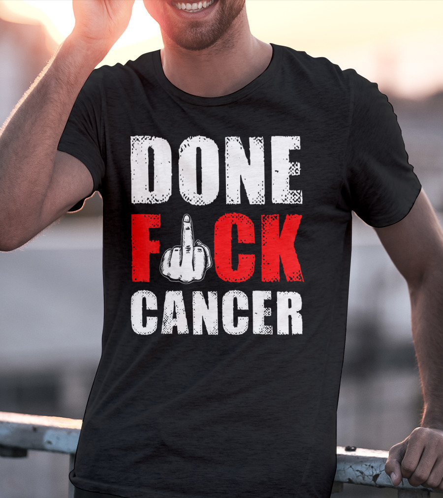 DONE F CANCER T-Shirt