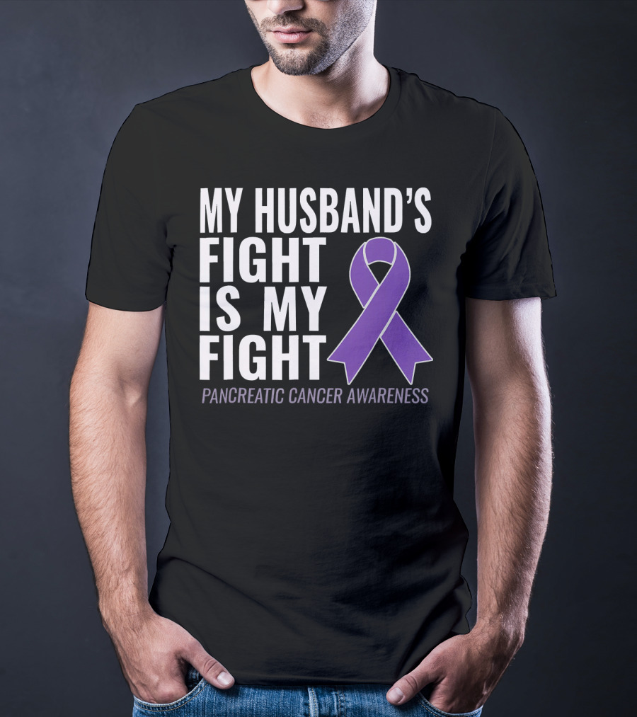 My Husband's Fight Is My Fight Pancreatic Cancer Awareness T-Shirt
