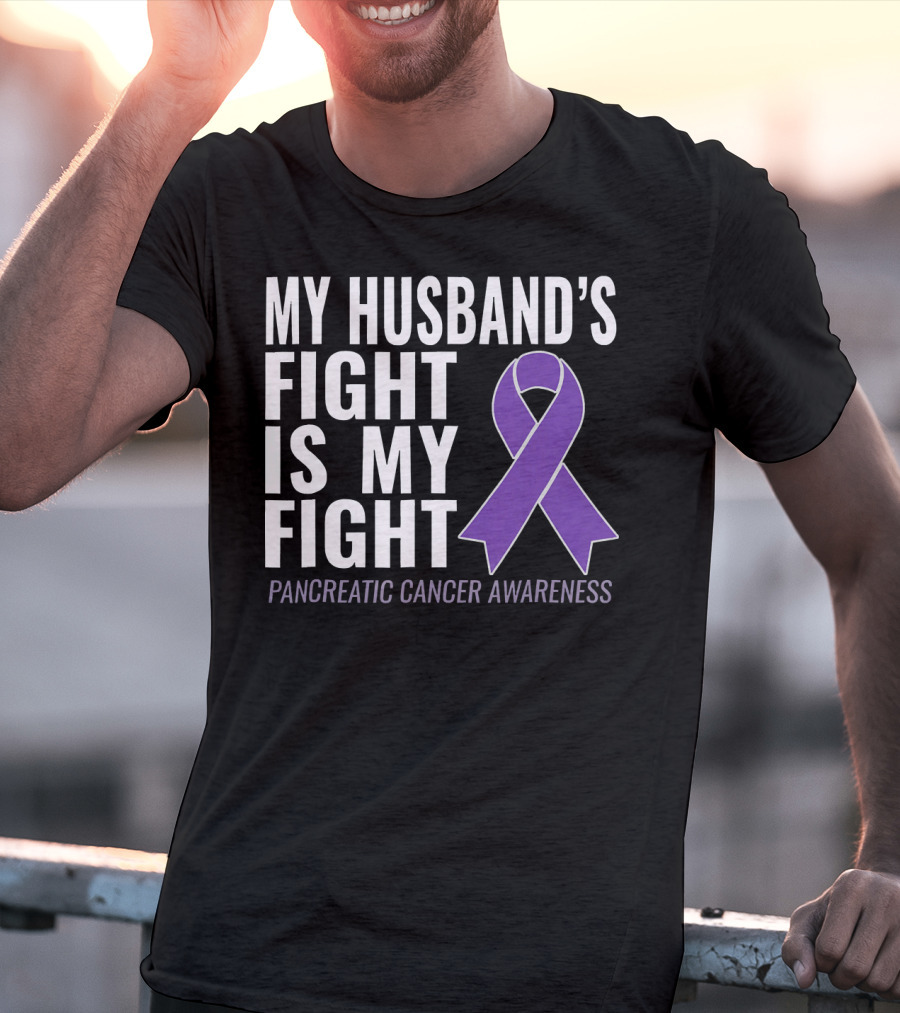 My Husband's Fight Is My Fight Pancreatic Cancer Awareness T-Shirt