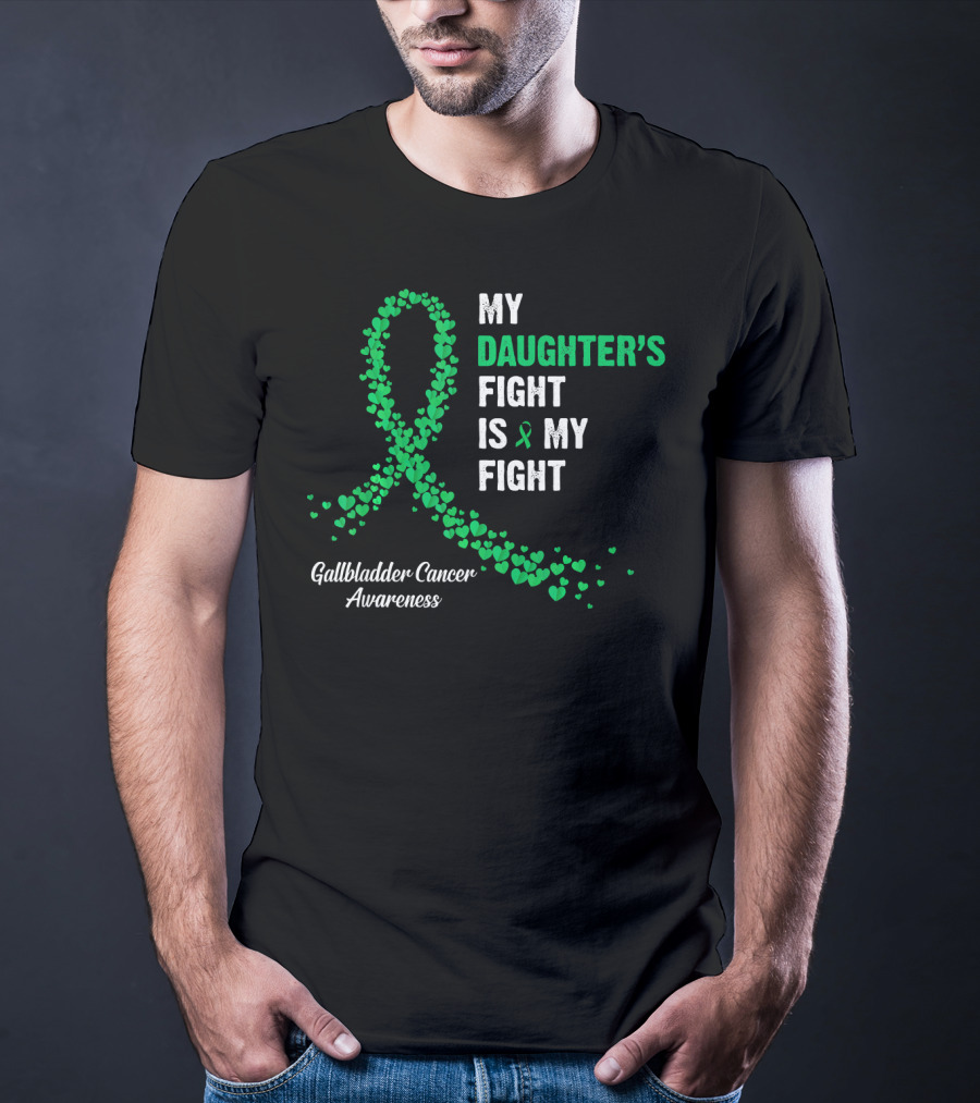My Daughter's Fight Is My Fight Gallbladder Cancer Awareness T-Shirt