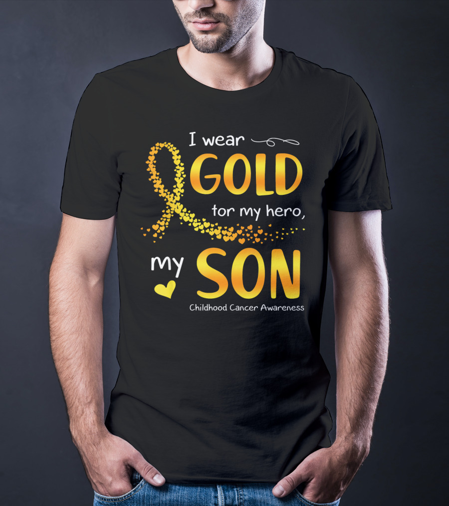 I Wear Gold For My Hero My Son Childhood Cancer Awareness T-Shirt