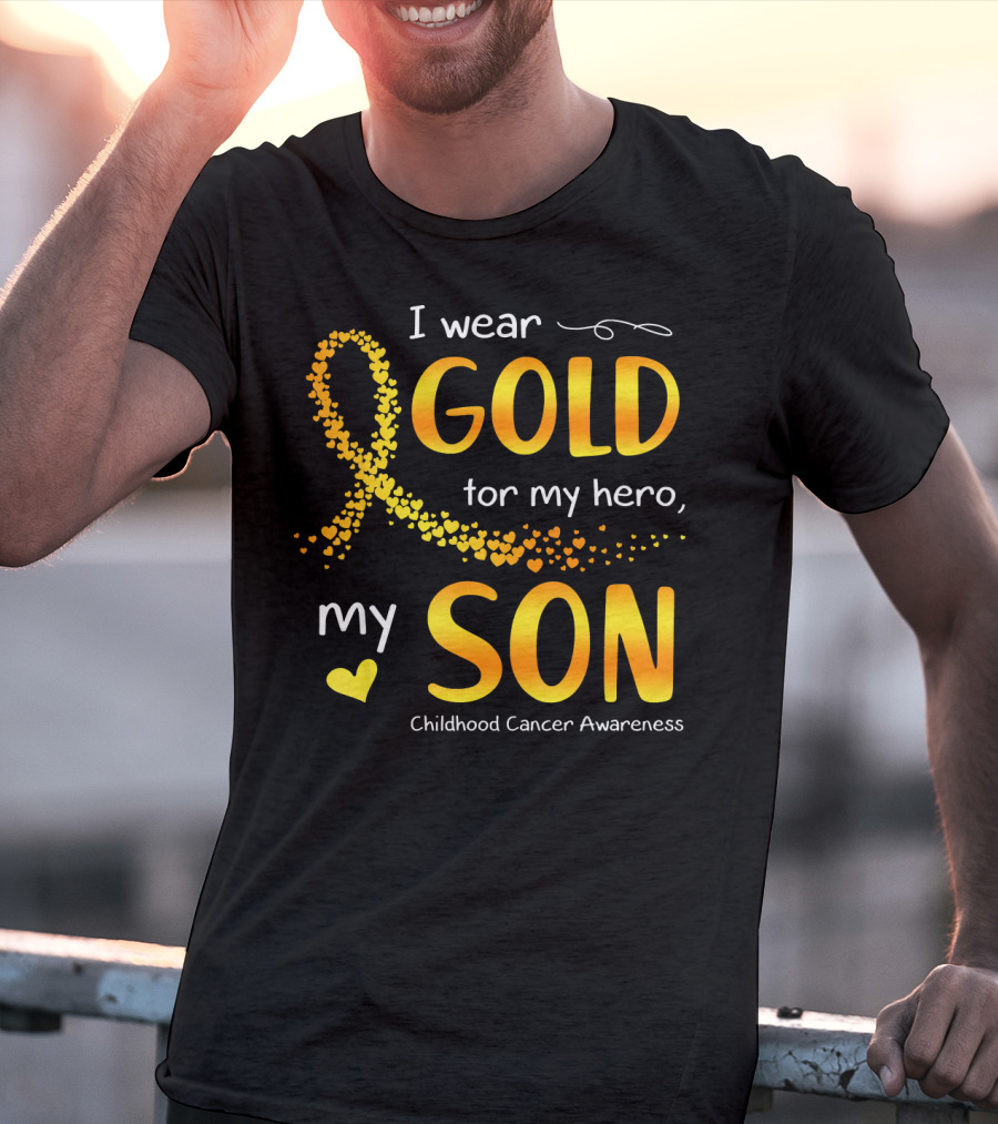 I Wear Gold For My Hero My Son Childhood Cancer Awareness T-Shirt
