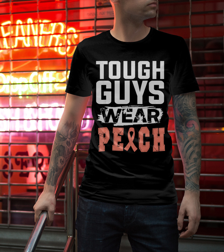 Tough Guys Wear Peach Uterine Cancer Awareness T-Shirt