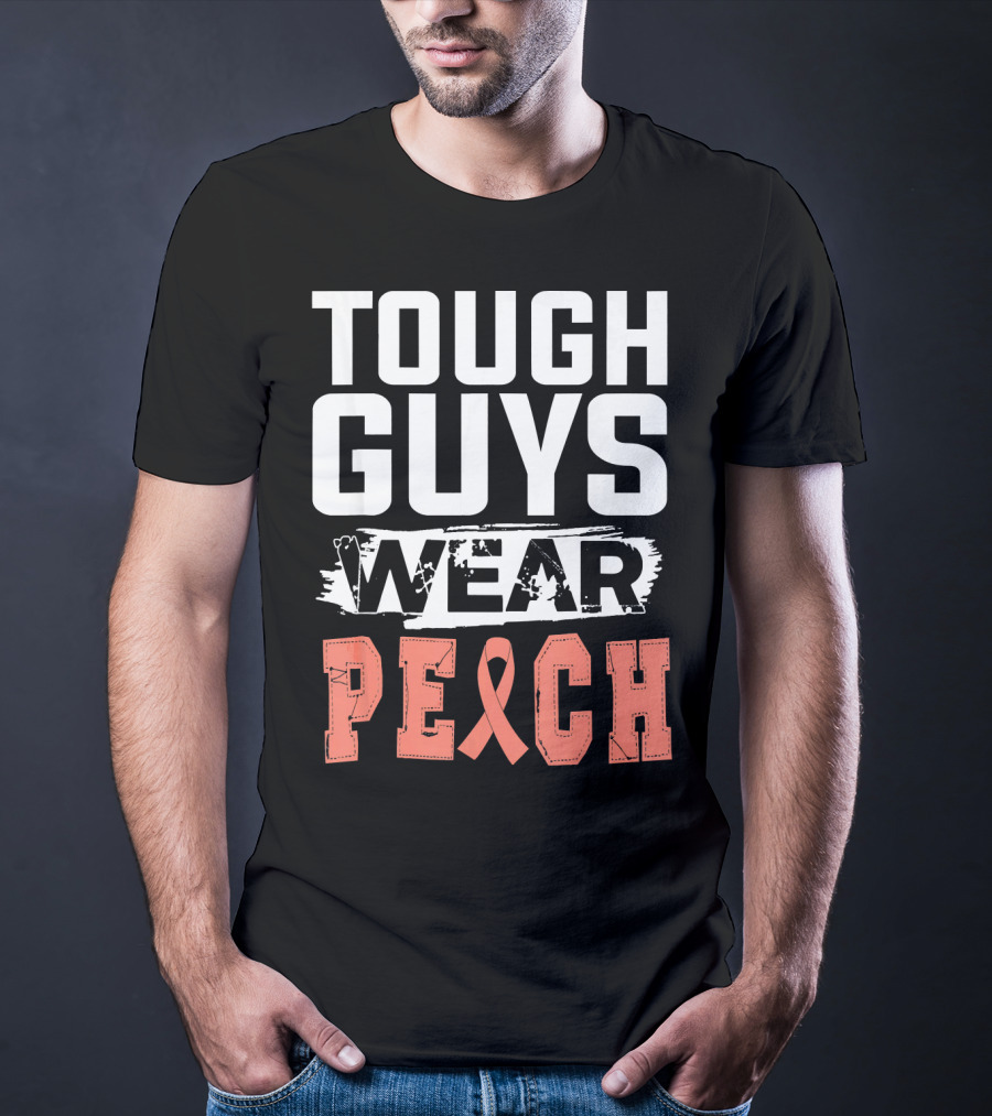 Tough Guys Wear Peach Uterine Cancer Awareness T-Shirt