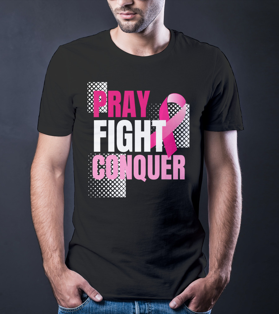 Pray Fight Conquer Breast Cancer Awareness Pink T-Shirt