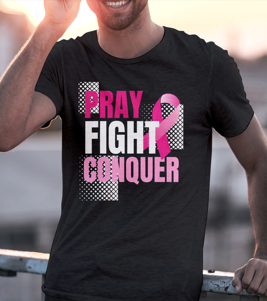 Pray Fight Conquer Breast Cancer Awareness Pink T-Shirt