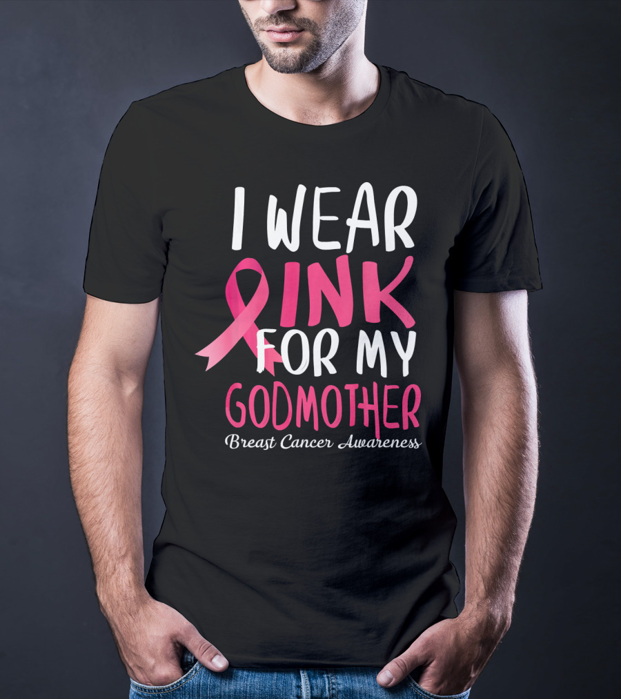 I Wear Pink For My Godmother Breast Cancer Awareness T-Shirt