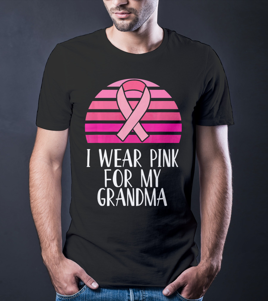 I Wear Pink For My Grandma Breast Cancer Awareness Pink T-Shirt
