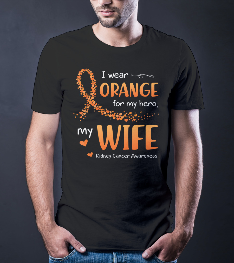 I Wear Orange For My Hero My Wife Kidney Cancer Awareness T-Shirt