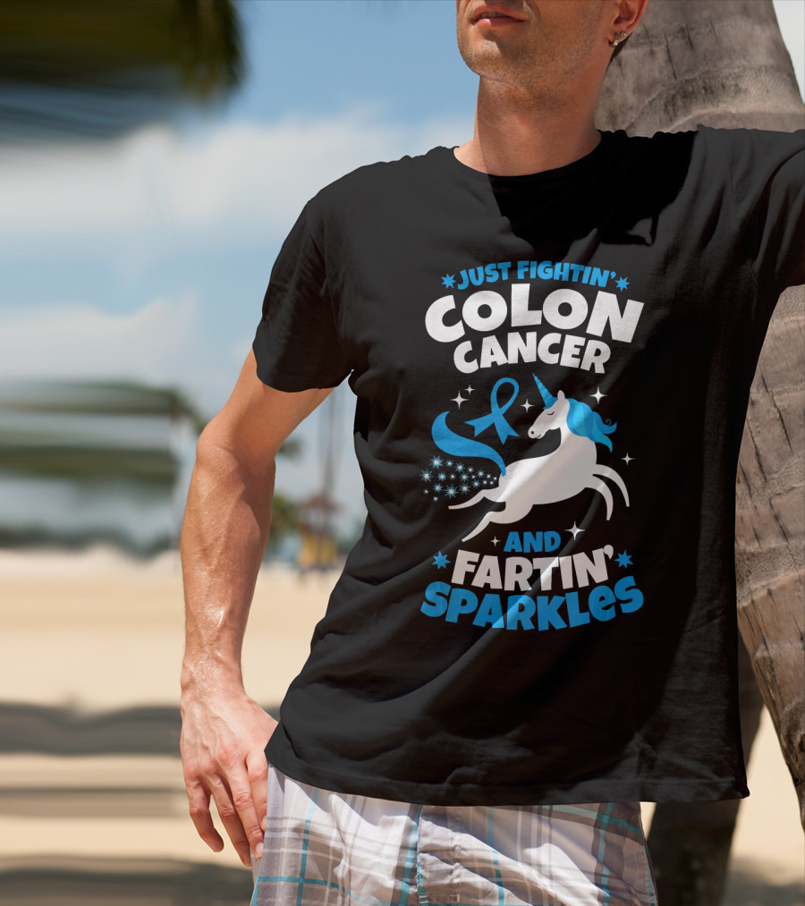Just Fightin' Colon Cancer And Fartin' Sparkles T-Shirt