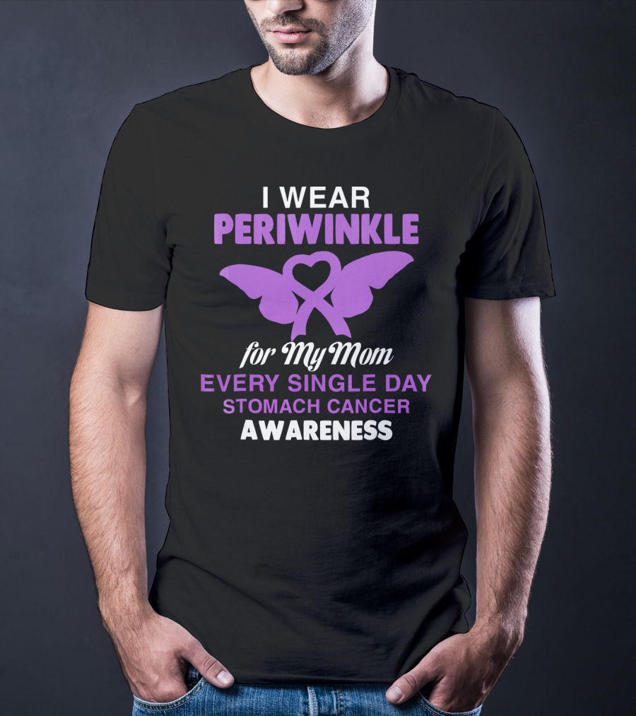 I Wear Periwinkle For My Mom Every Single Day Stomach Cancer Awareness T-Shirt