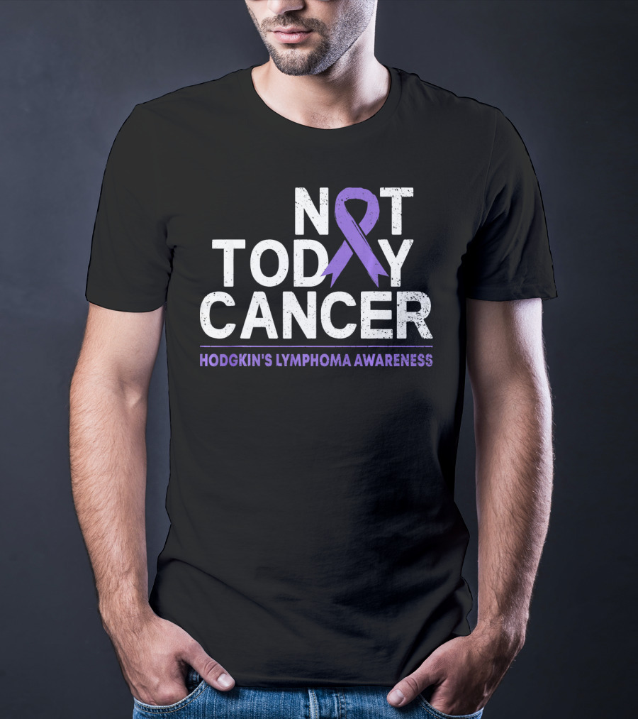 Not Today Cancer Hodgkin's Lymphoma Awareness T-Shirt