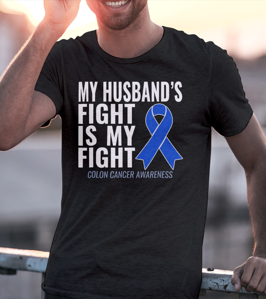 My Husband's Fight Is My Fight Colon Cancer Awareness Blue T-Shirt
