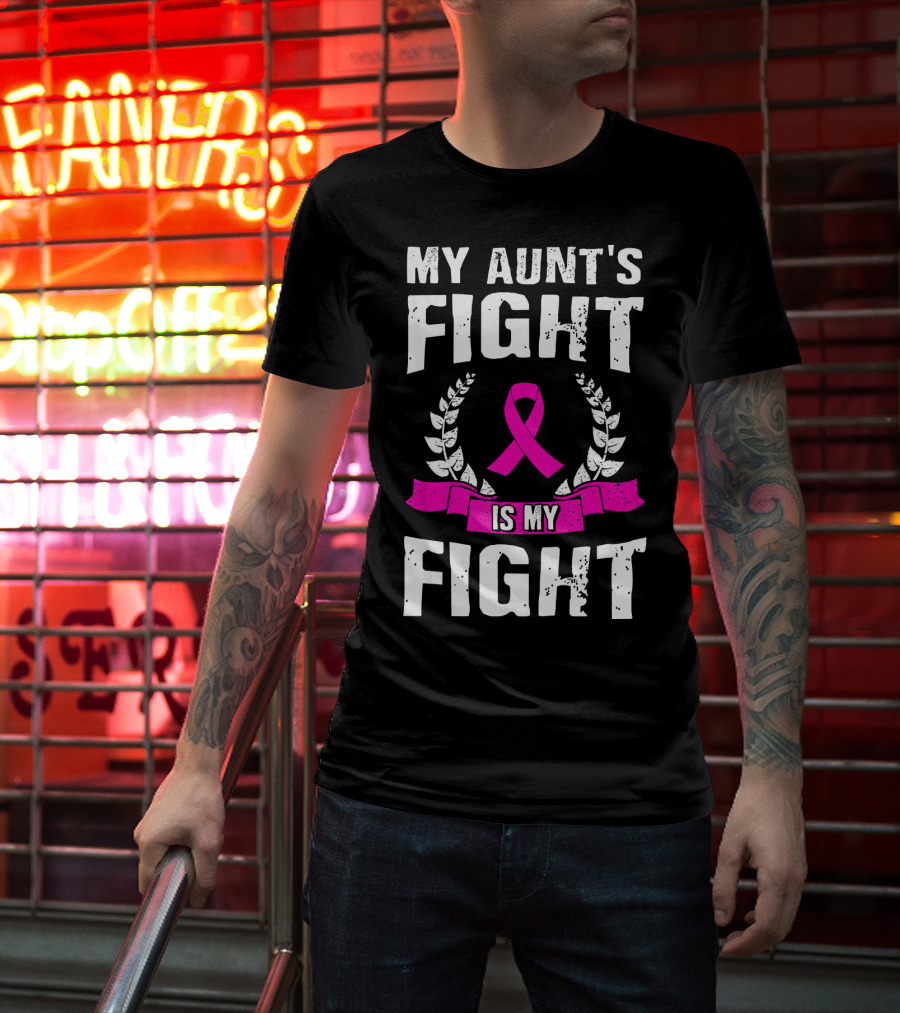 My Aunt's Fight Is My Fight Pink Ribbon Breast Cancer Awareness T-Shirt