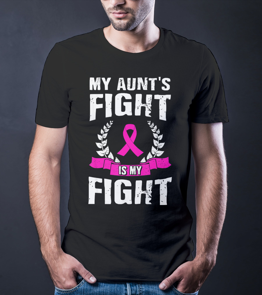 My Aunt's Fight Is My Fight Pink Ribbon Breast Cancer Awareness T-Shirt