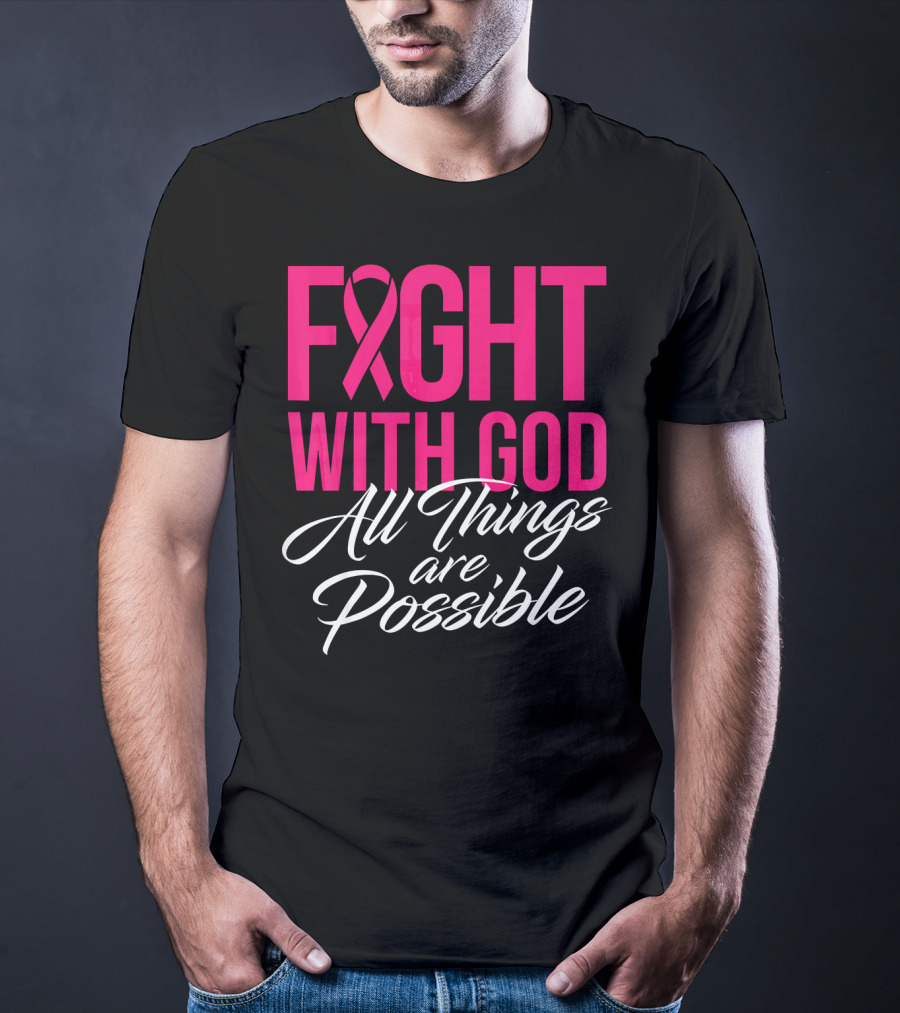 FIGHT WITH GOD All Things Are Possible T-Shirt