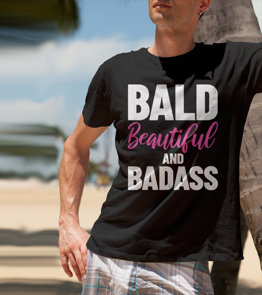 Bald Beautiful And Badass Inspirational Cancer Patient Surv T-Shirt